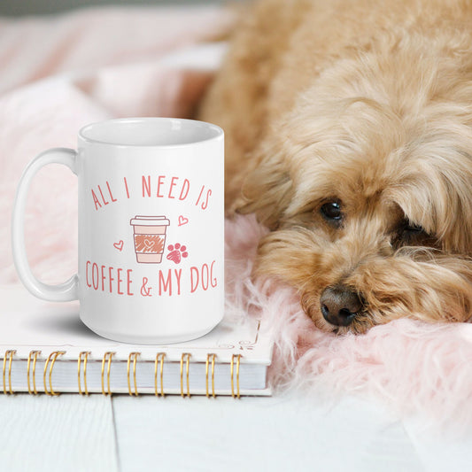 All I Need is Coffee & My Dog Mug