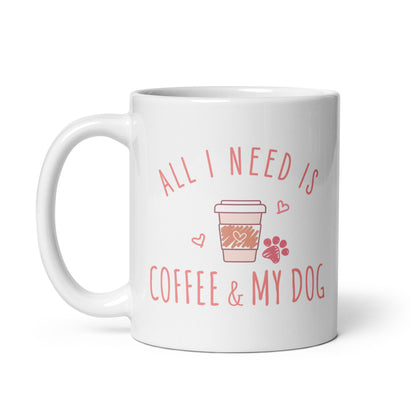 All I Need is Coffee & My Dog Mug