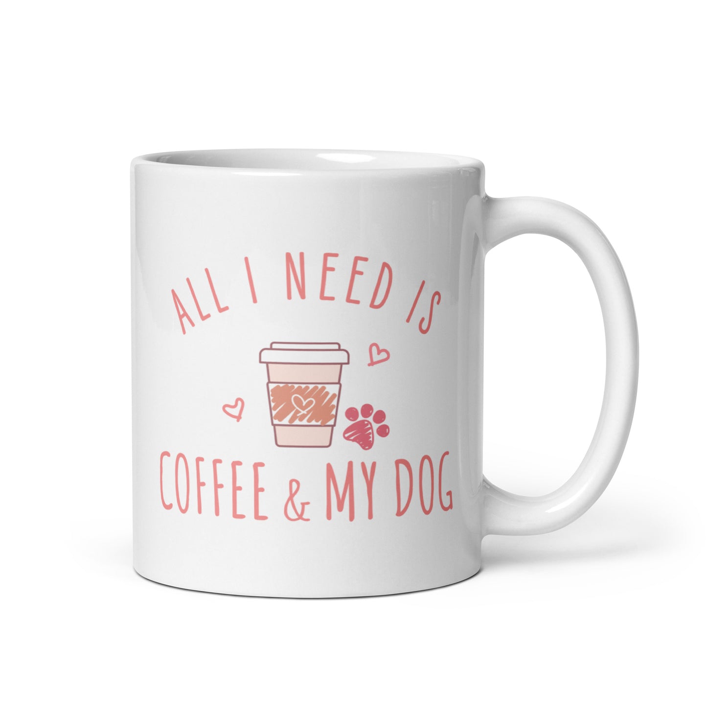 All I Need is Coffee & My Dog Mug