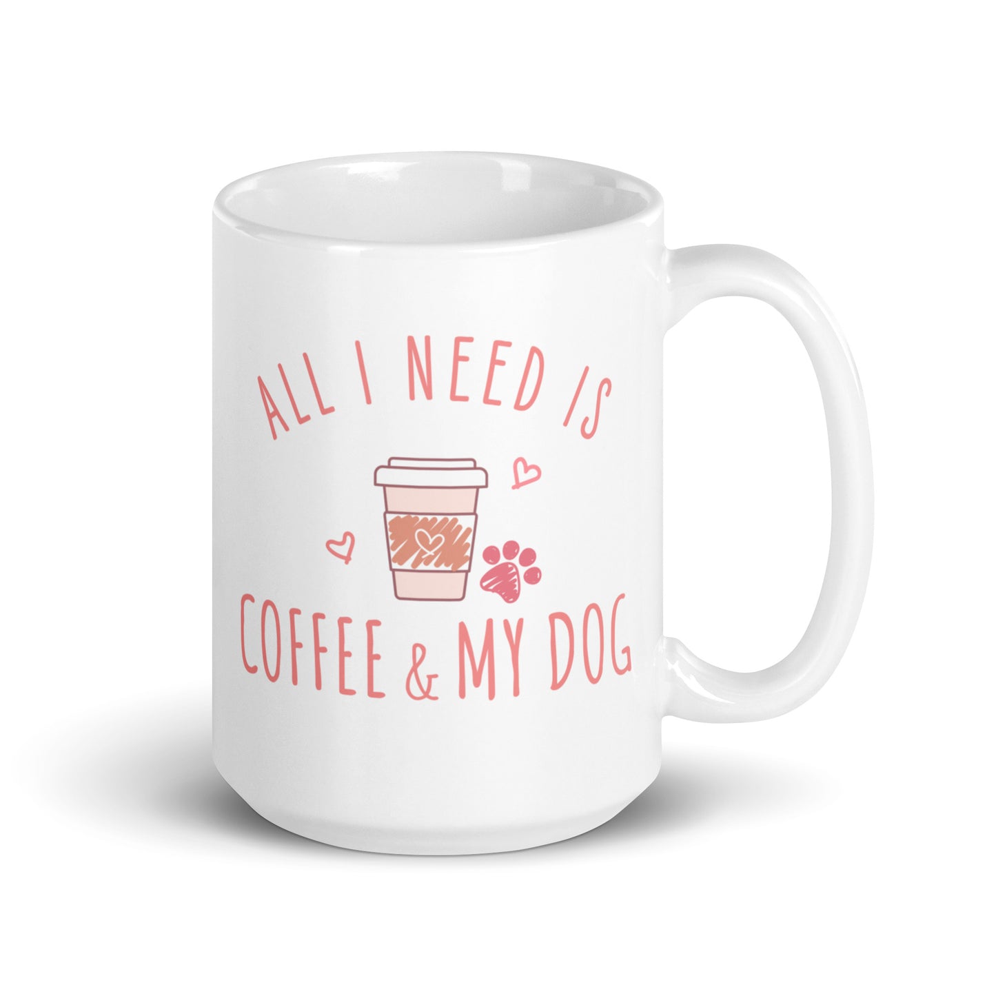 All I Need is Coffee & My Dog Mug