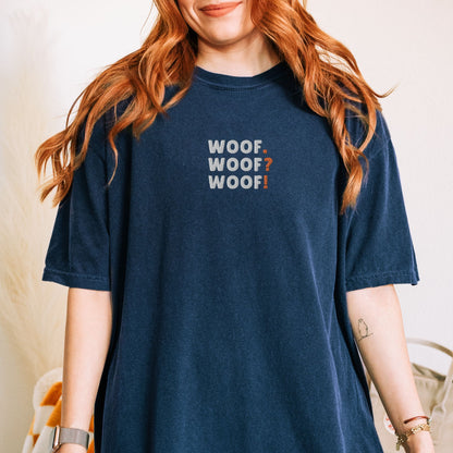 Woof. Woof? Woof! Embroidered Tee