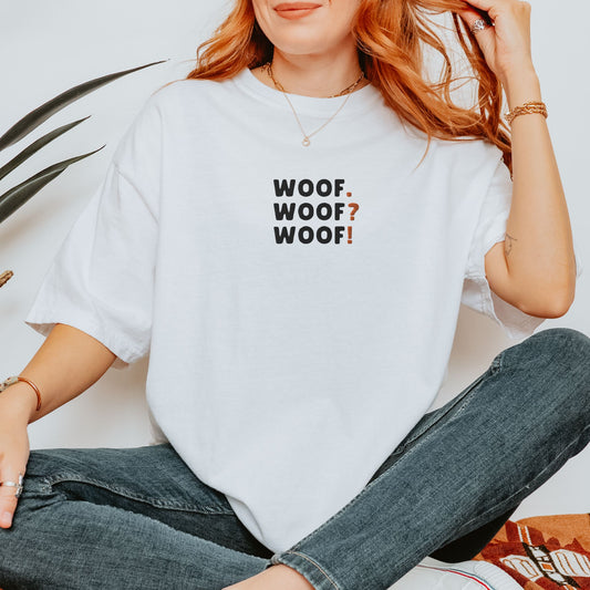 Woof. Woof? Woof! Embroidered Tee